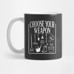 Choose Your Weapon Funny Gardener Gardening Mug